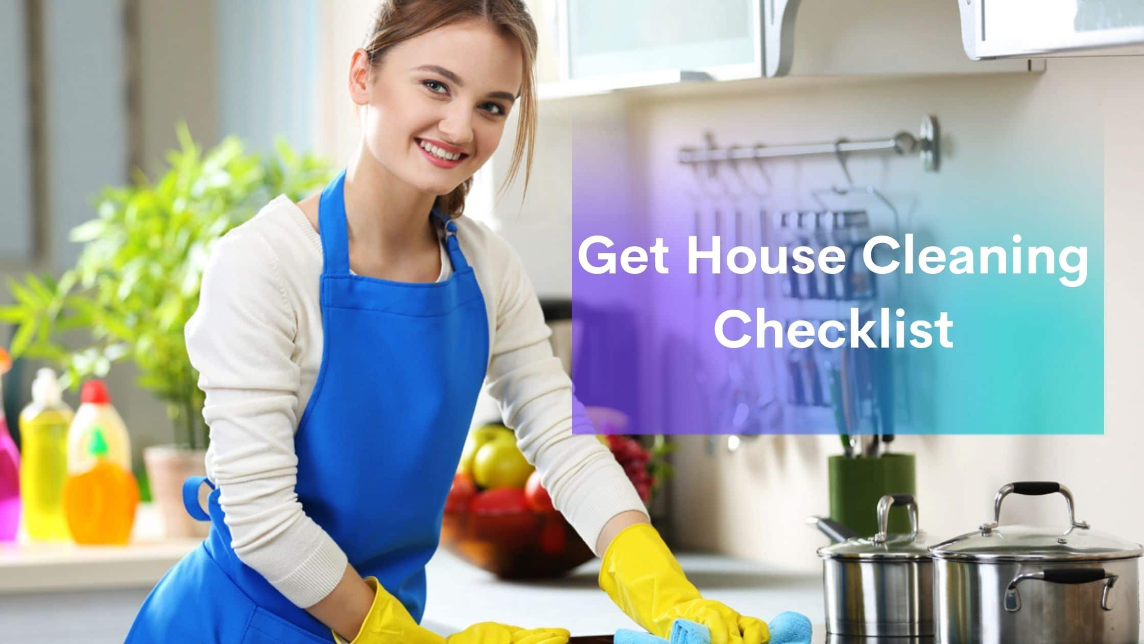 Get House Cleaning Checklist